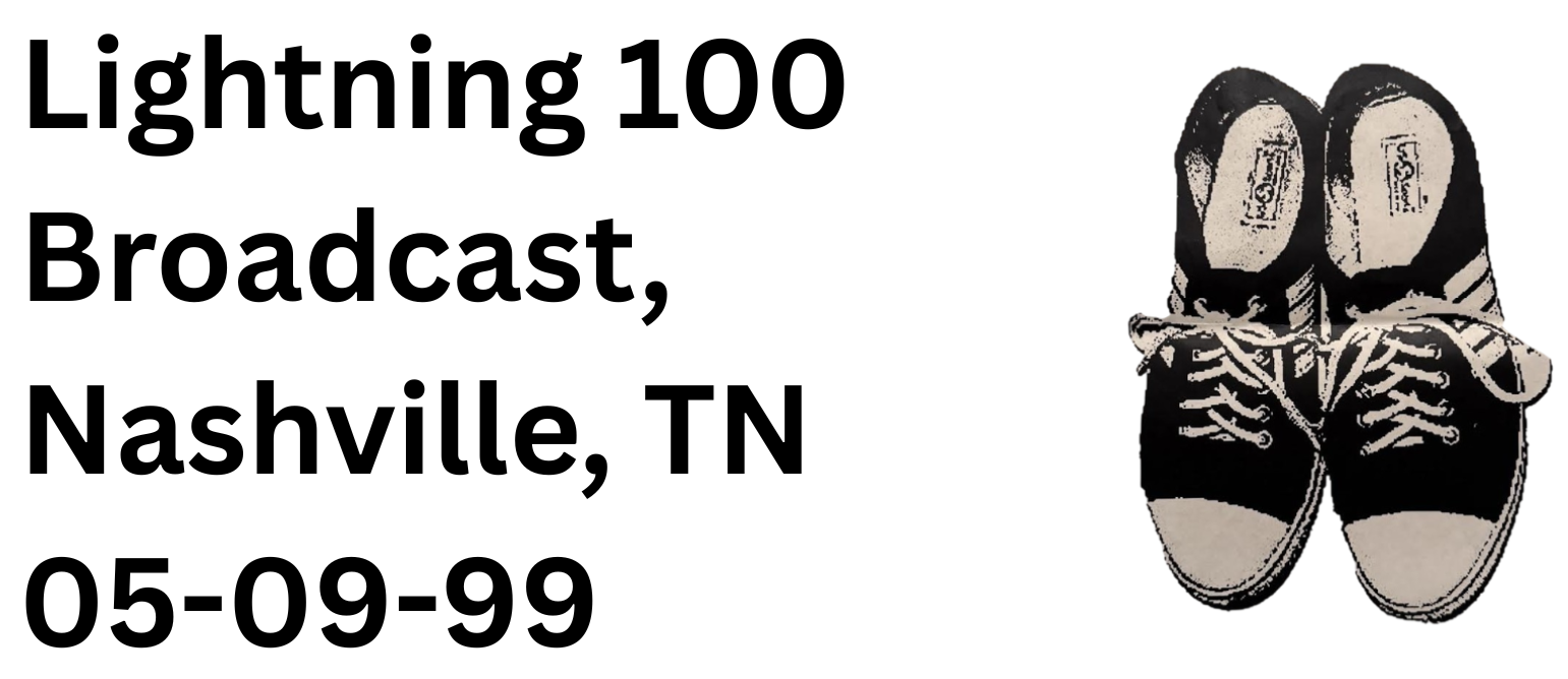 Lightning 100 Broadcast, Nashville, TN — 05-09-99