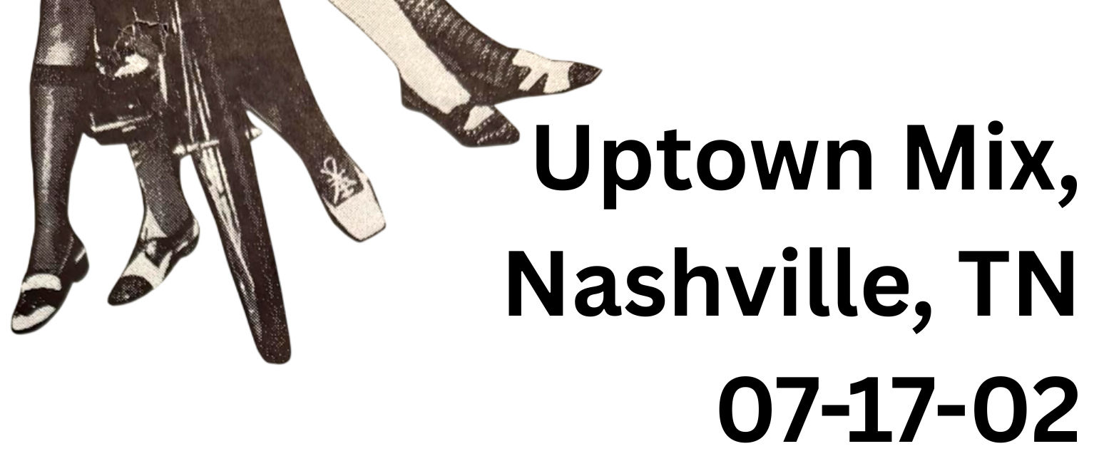 Uptown Mix, Nashville, TN — 07-17-02