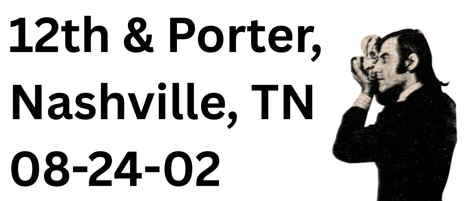 12th & Porter, Nashville, TN — 08-24-02