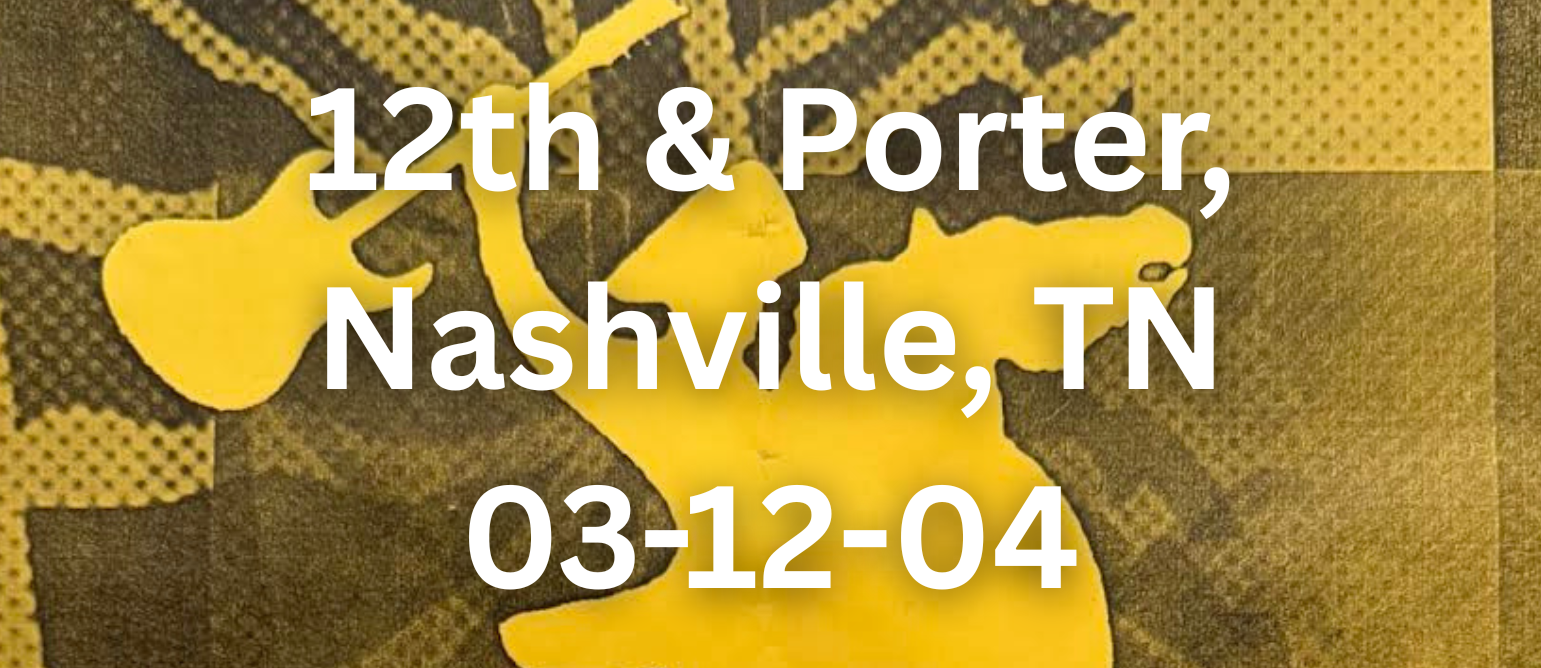 12th & Porter, Nashville, TN — 03-12-04