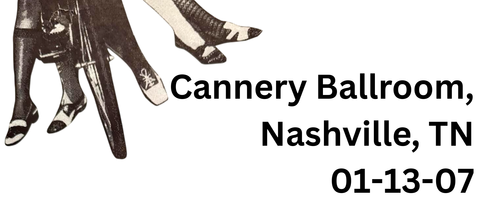 Cannery Ballroom, Nashville, TN — 01-13-07